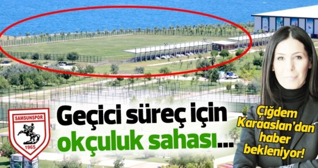 Samsunspor geçiş dönemi için okçuluk sahasını istiyor