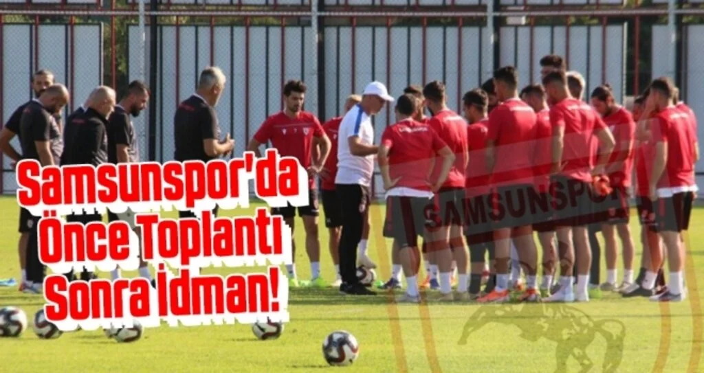 Samsunspor'da 20 dakika rötarlı idman