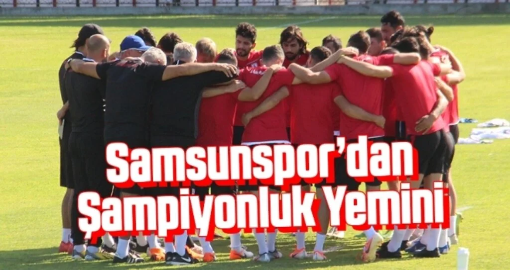 Samsunspor'da Şampiyonluk Yemini