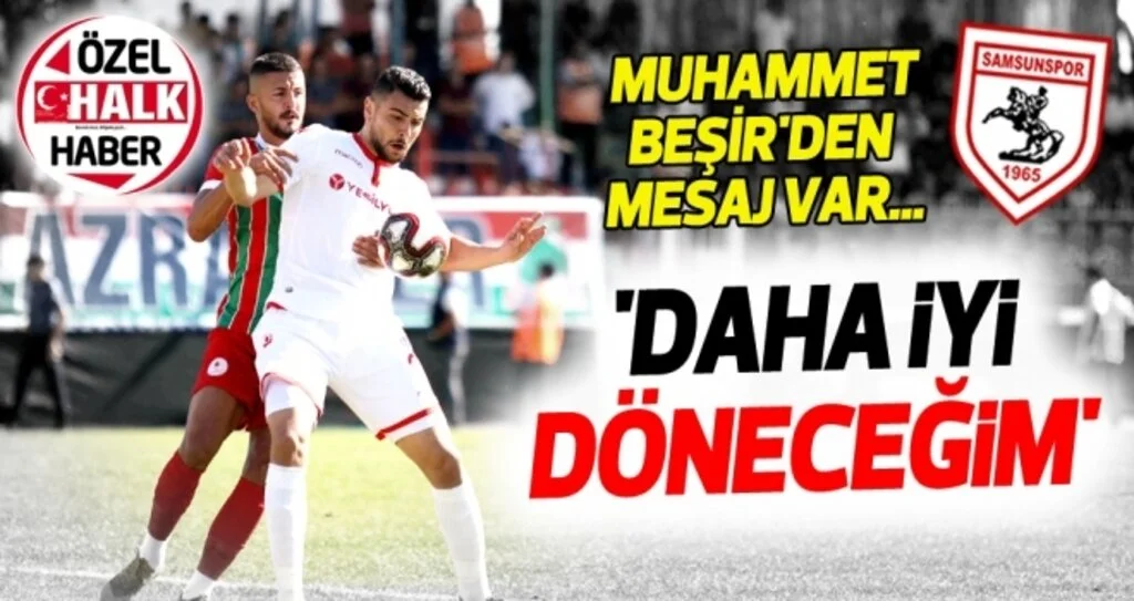 Samsunspor'un genç oyuncusu Muhammet Beşir: Daha iyi döneceğim