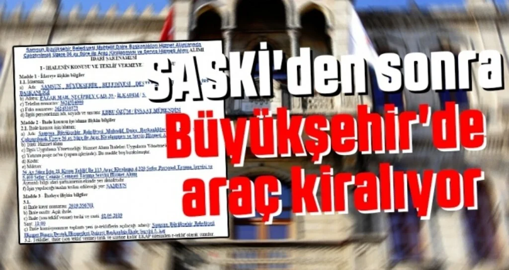SASKİ'den sonra Büyükşehir'de araç kiralıyor