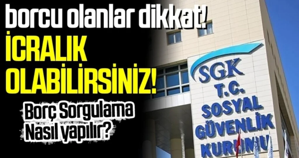 SGK’ya borcu olanlar dikkat icralık olabilirsiniz! SGK Borç Sorgulama Nasıl Yapılır?