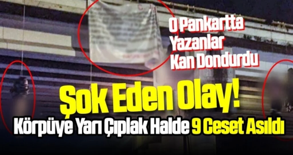 Şok Eden Olay! Köprüye Yarı Çıplak 9 Ceset Asıldı