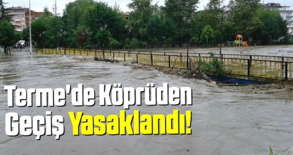 Terme'de köprüden geçiş yasaklandı!