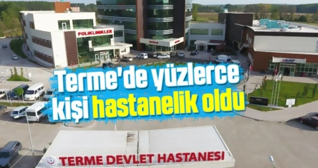 Terme'de yüzlerce kişi hastanelik oldu