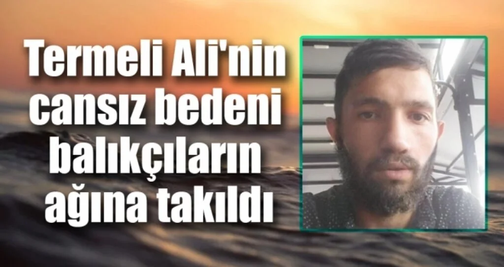 Termeli Ali'nin Cansız Bedeni Balıkçıların Ağına Takıldı