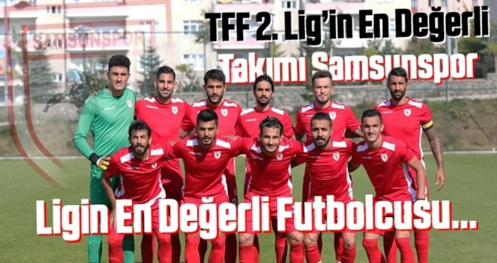 TFF 2. Lig’in en değerli takımı Samsunspor