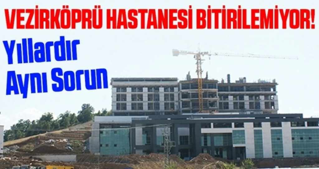 Vezirköprü Hastanesi Bitirilemiyor!