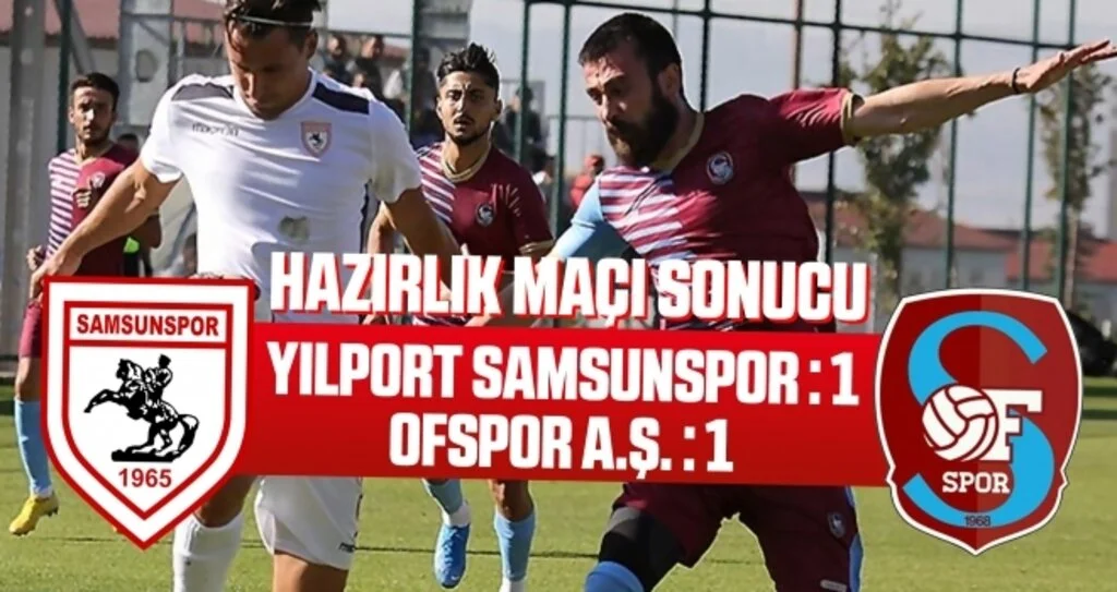 Yılport Samsunspor: 1 Ofspor A.Ş: 1 (Maç Sonucu)