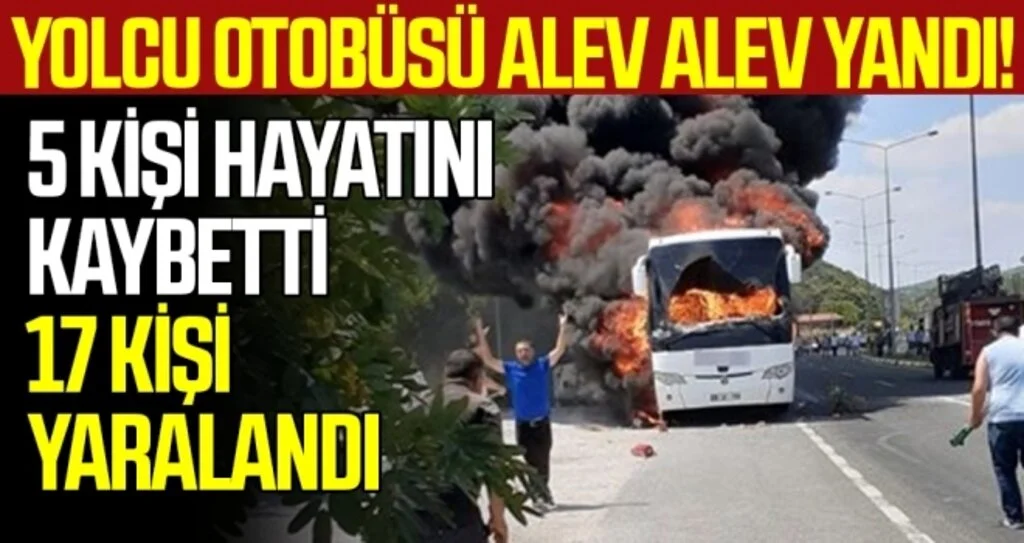 Yolcu Otobüsü Alev Alev Yandı! 5 Ölü 17 Yaralı