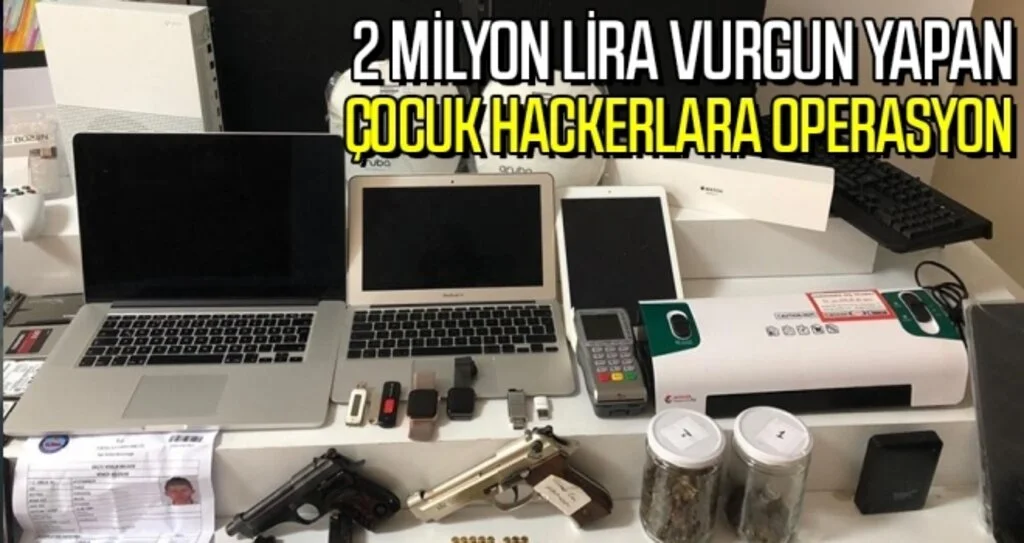 2 Milyon Liralık Vurgun Yapan Çocuk Hackerlara Operasyon