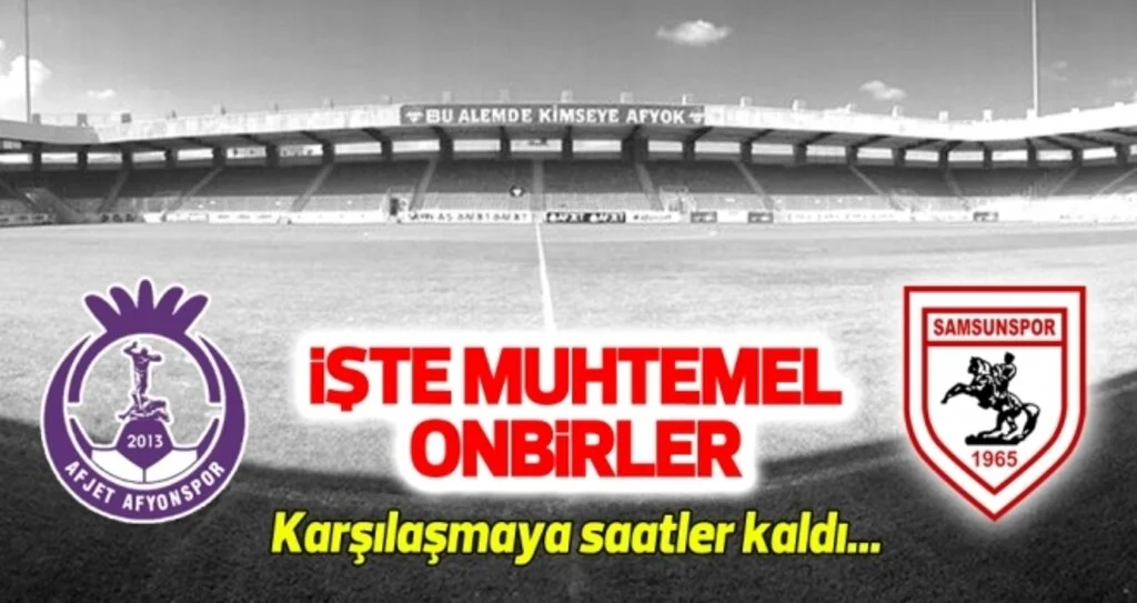 Afjet Afyonspor - Yılport Samsunspor (Muhtemel 11'ler)
