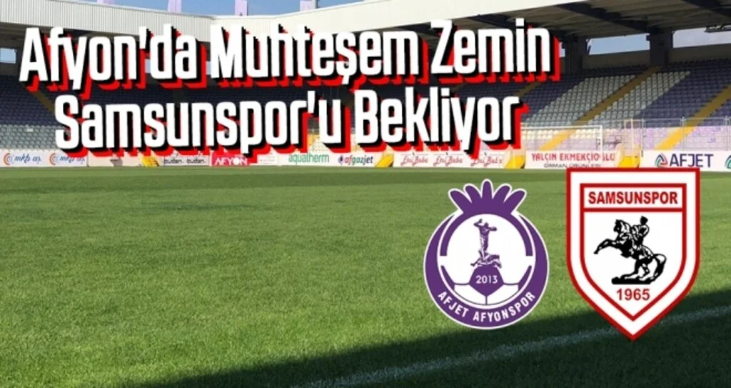Afyon'da muhteşem zemin Samsunspor'u bekliyor
