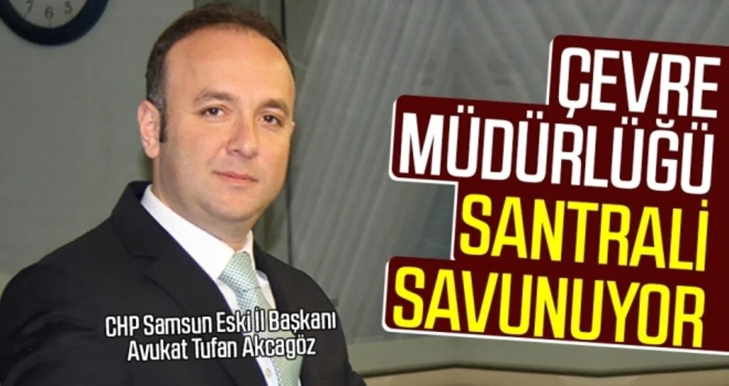 Akcagöz: Çevre Müdürlüğü santrali savunuyor