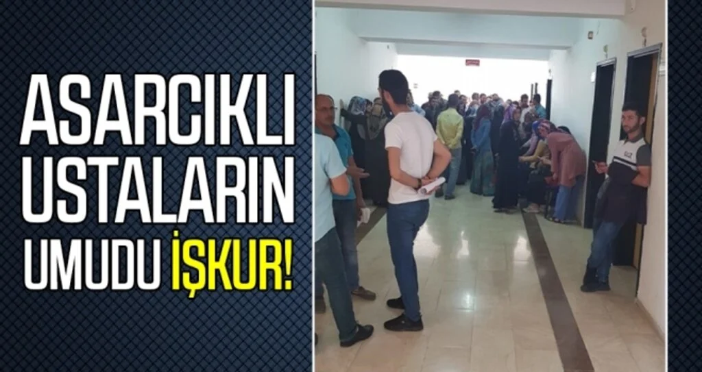 Asarcıklı ustaların umudu İŞKUR!
