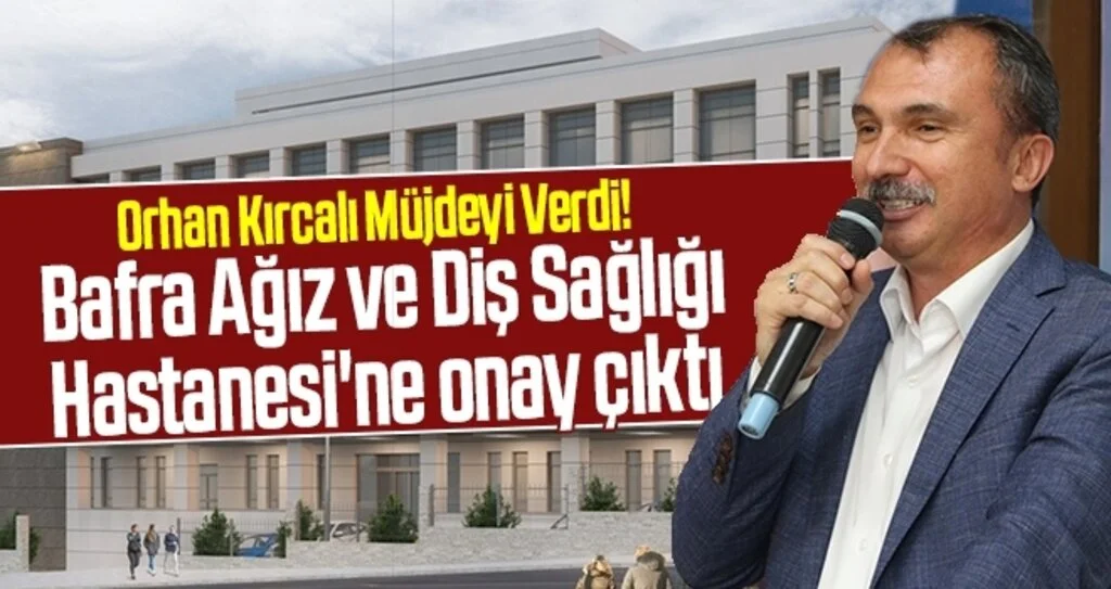 Bafra Ağız ve Diş Sağlığı Hastanesi'ne onay çıktı