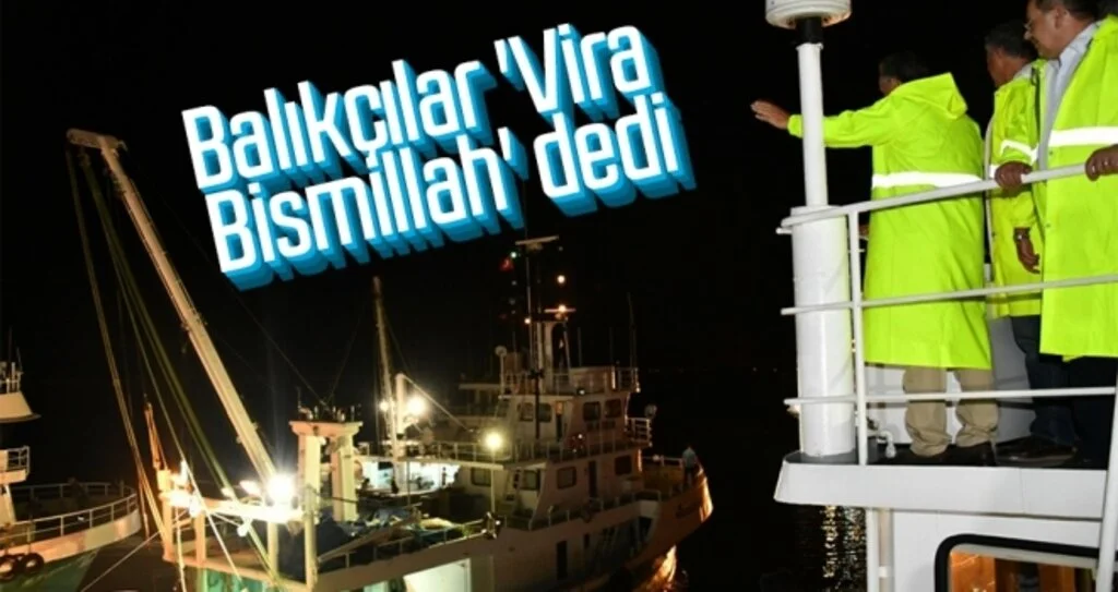 Balıkçılar 'Vira Bismillah' dedi