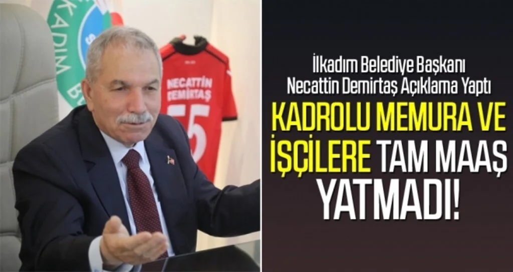 Başkan Demirtaş Açıklama Yaptı! Kadrolu memura ve işçilere Tam Maaş Yatmadı