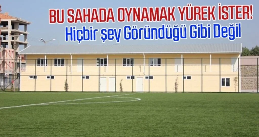 Bu sahada oynamak yürek ister!