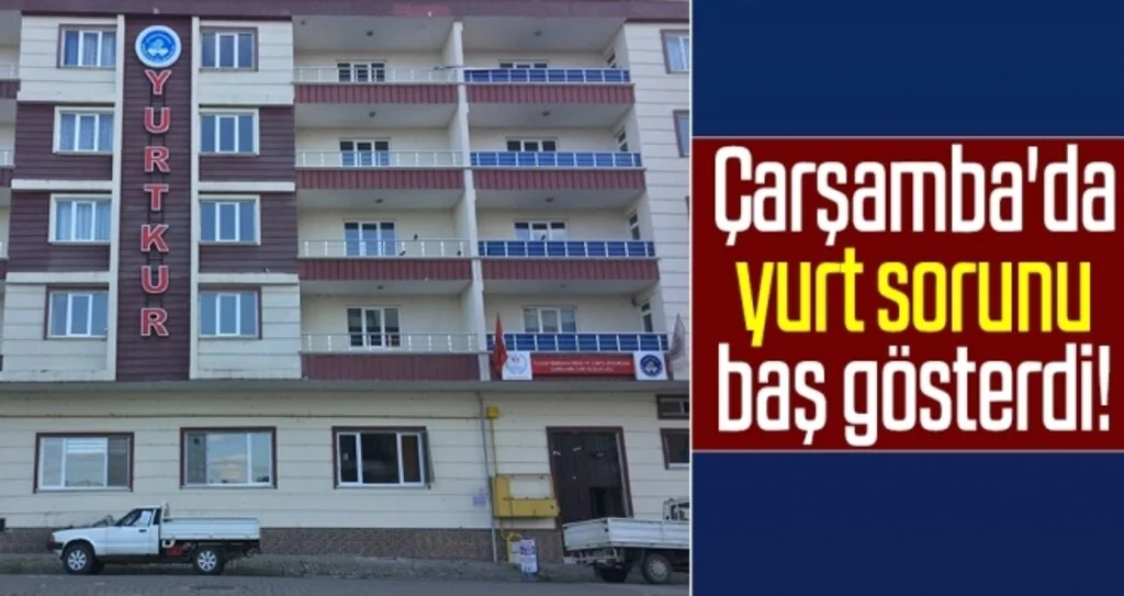 Çarşamba'da yurt sorunu baş gösterdi!