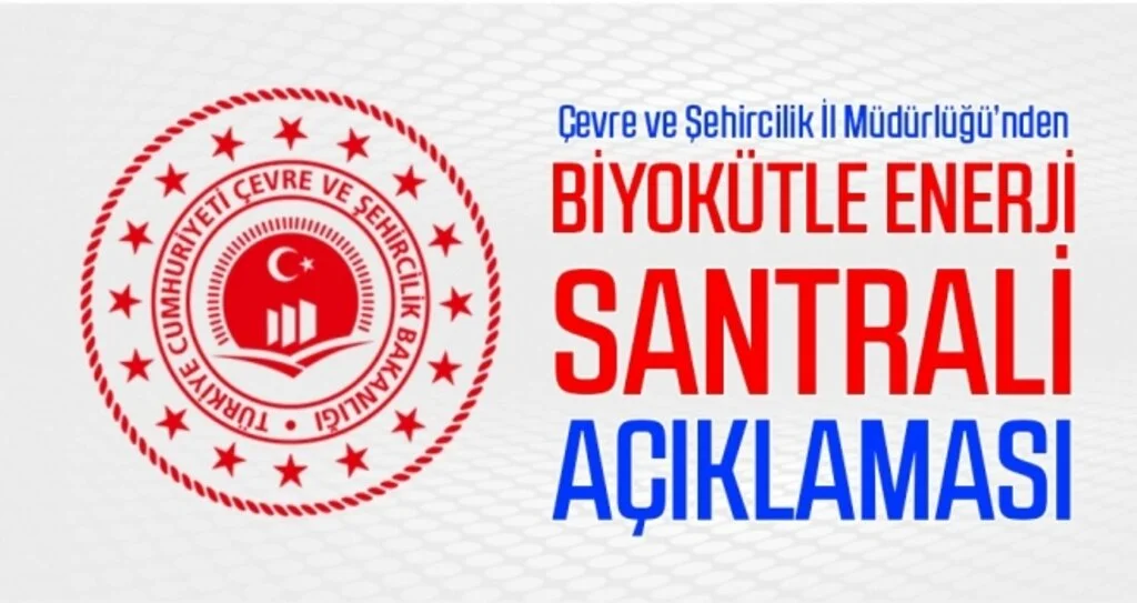 Çevre ve Şehircilik İl Müdürlüğünden 'biyokütle enerji santrali' açıklaması