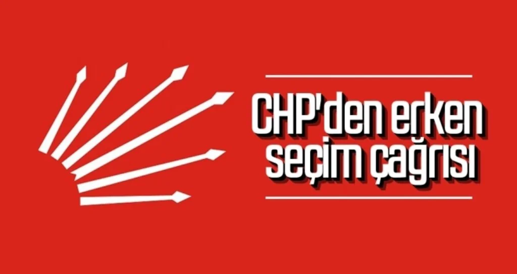 CHP'den erken  seçim çağrısı