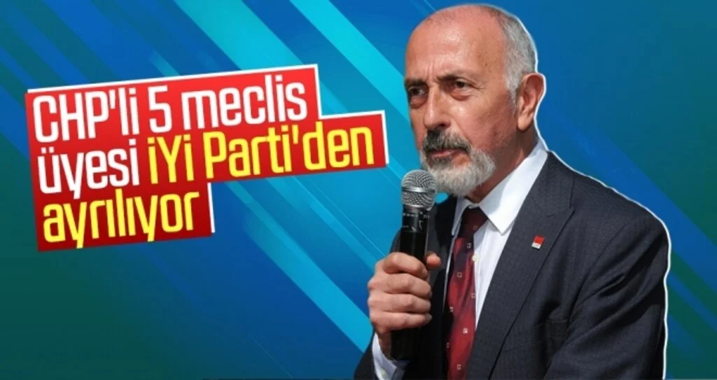CHP'li 5 meclis üyesi İYİ Parti'den ayrılıyor