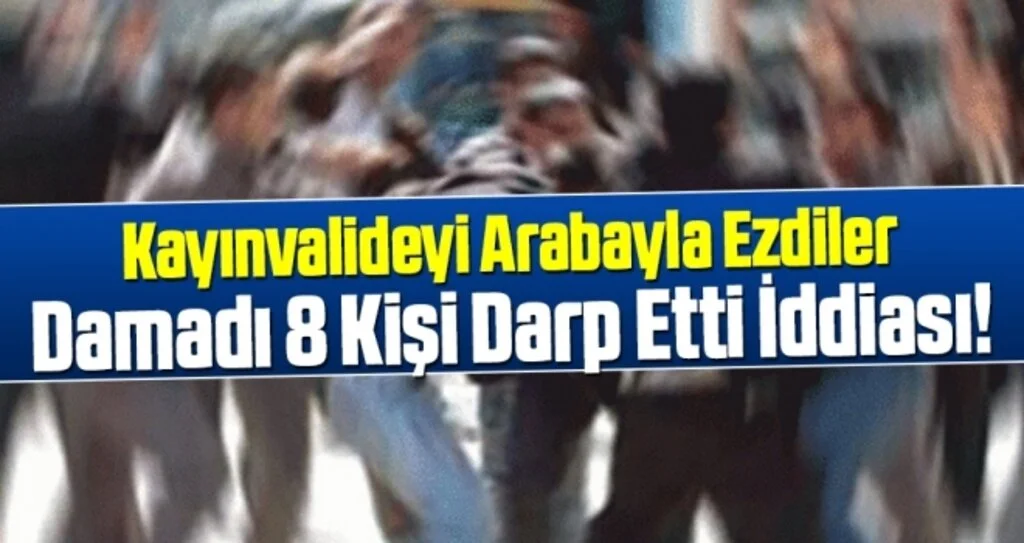 Damadı 8 Kişi Darp Etti İddiası!