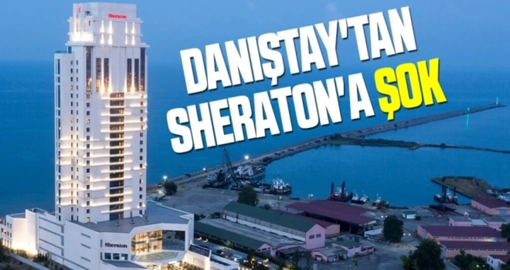 Danıştay'tan Sheraton'a şok 