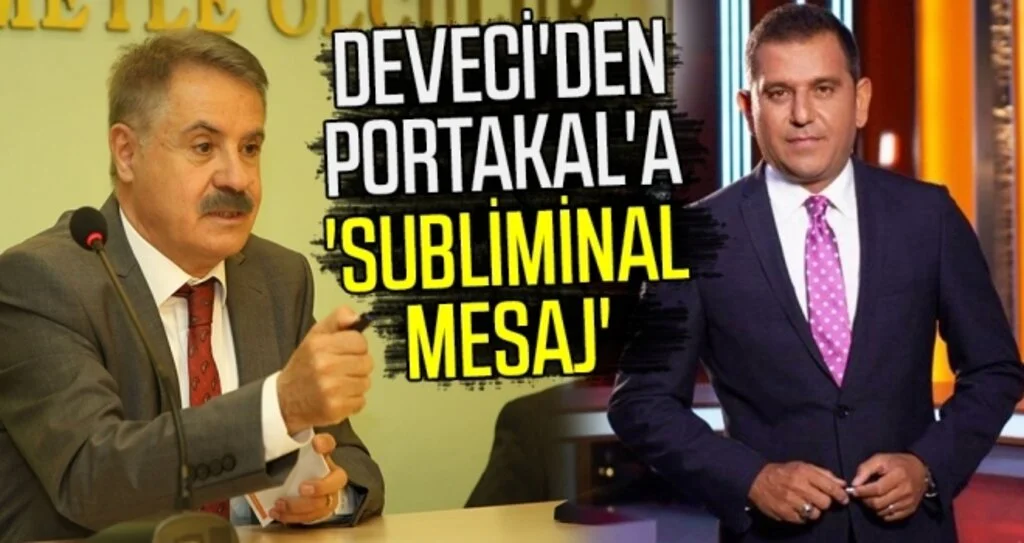 Deveci'den Portakal'a 'subliminal mesaj'