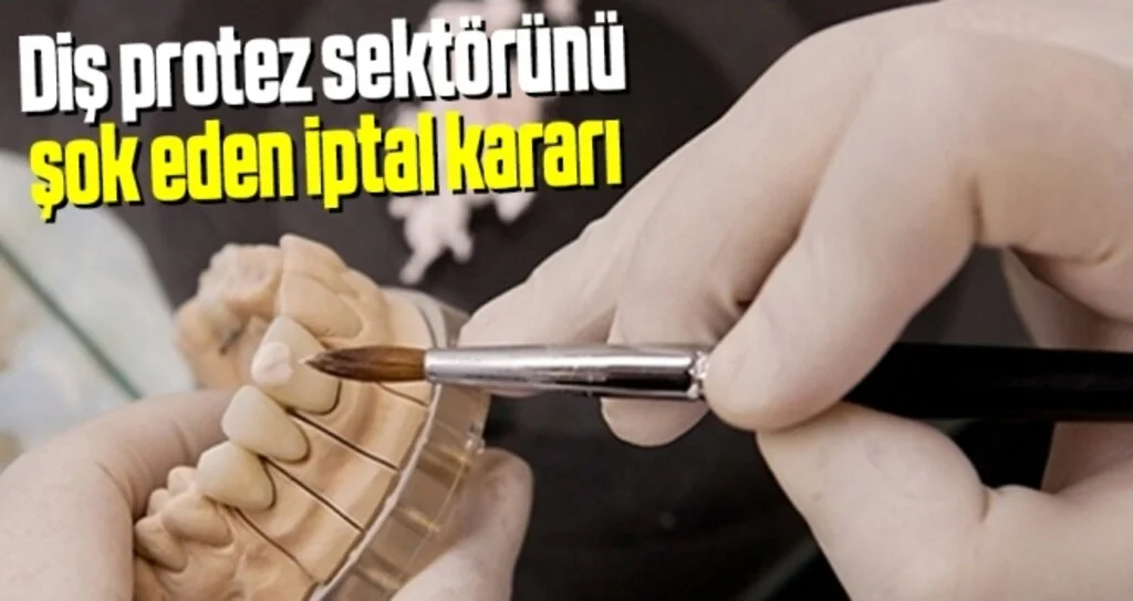 Diş protez sektörünü şok eden iptal kararı