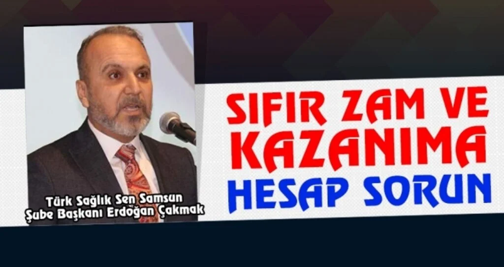 Erdoğan Çakmak: Sıfır zam ve kazanıma hesap sorun
