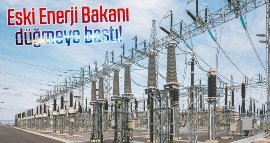 Eski Enerji Bakanı düğmeye bastı!