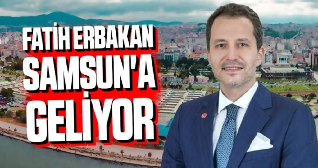 Fatih Erbakan Samsun'a geliyor