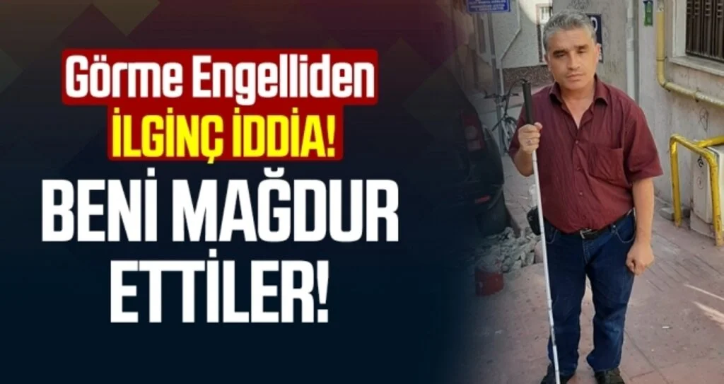Görme Engelliden İlginç İddia!