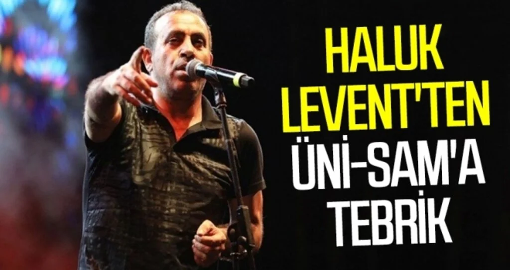 Haluk Levent'ten Üni-Sam'a tebrik