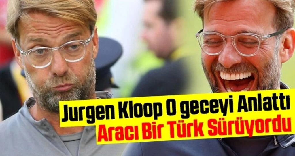 Jürgen Klopp: O geceden sonra kamyon kasasında uyandım!