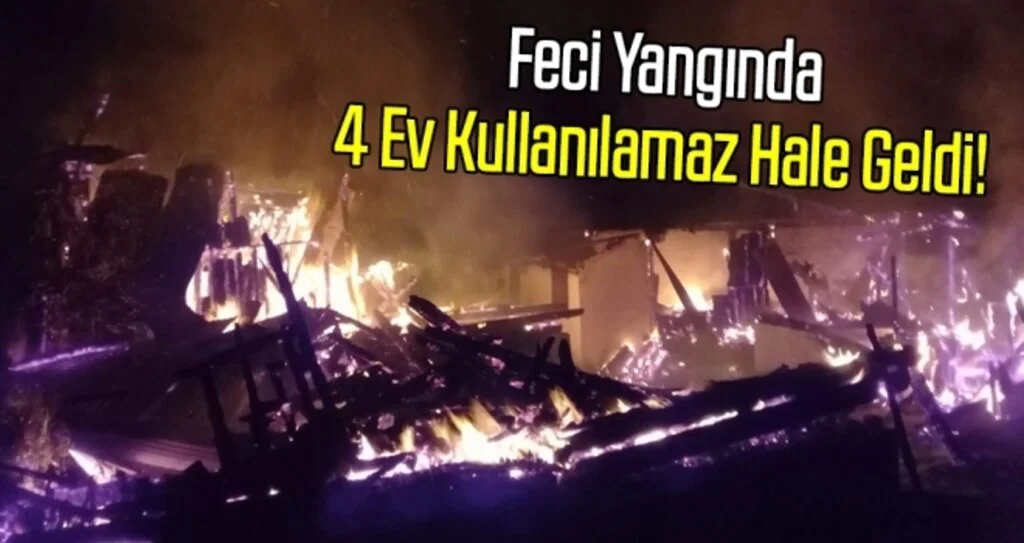 Kısa Sürede Büyüyen Yangında 4 Ev Kullanılamaz Hale Geldi!
