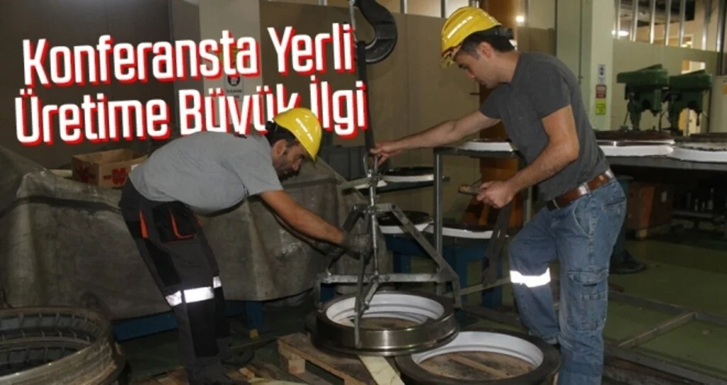 Konferansta Yerli Üretime Büyük İlgi!