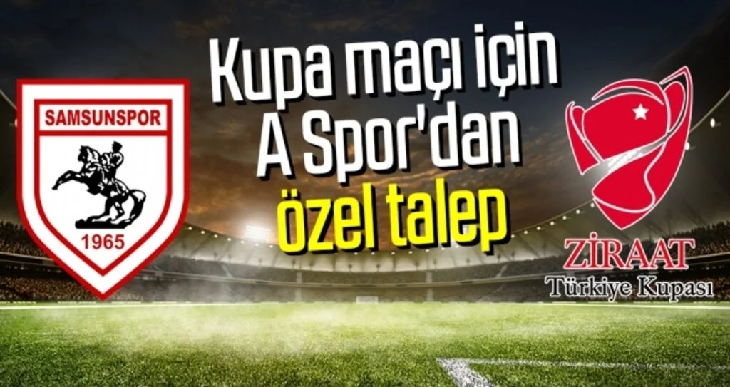 Kupa maçı için A Spor'dan özel talep