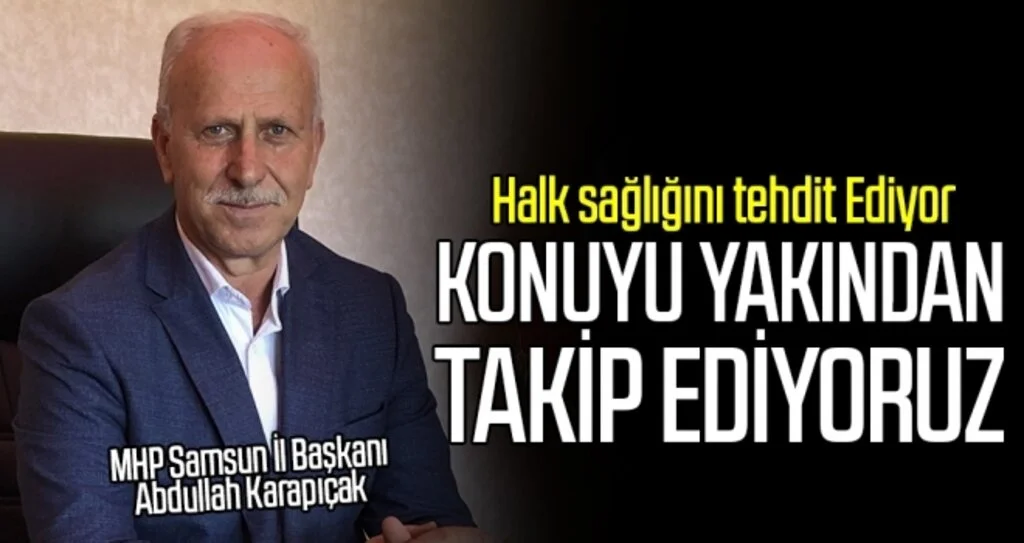 MHP İl Başkanı Abdullah Karapıçak: Konuyu Takip Ediyoruz