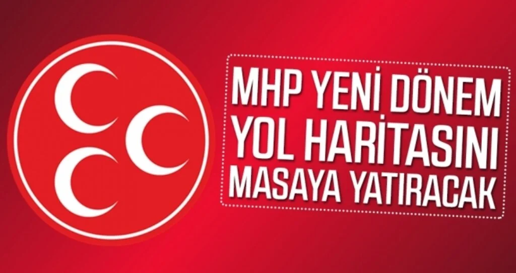MHP yeni dönemi masaya yatıracak