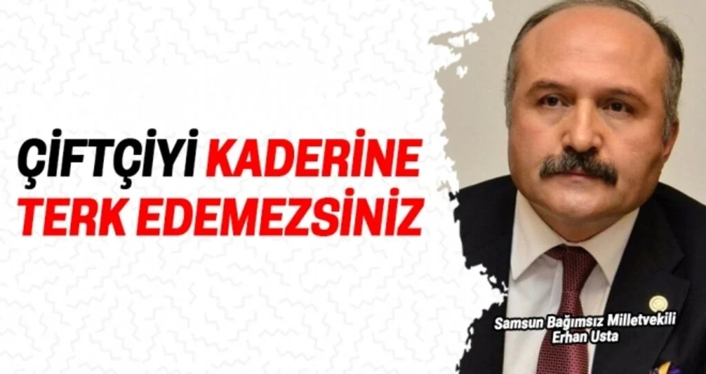 Milletvekili Usta: Çiftçiyi kaderine terk edemezsiniz