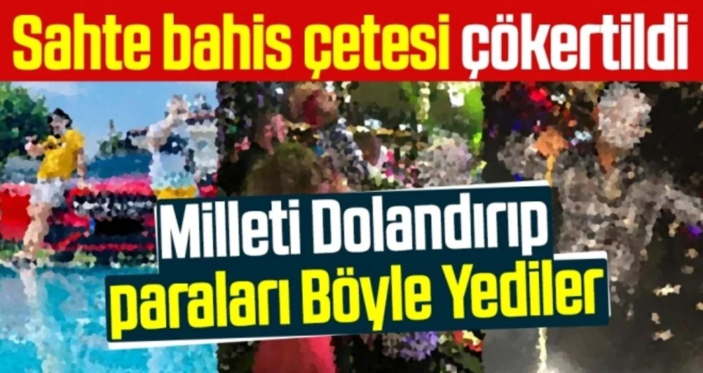 Sahte bahis çetesi çökertildi