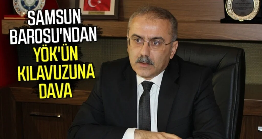 Samsun Barosu'ndan YÖK'ün kılavuzuna dava