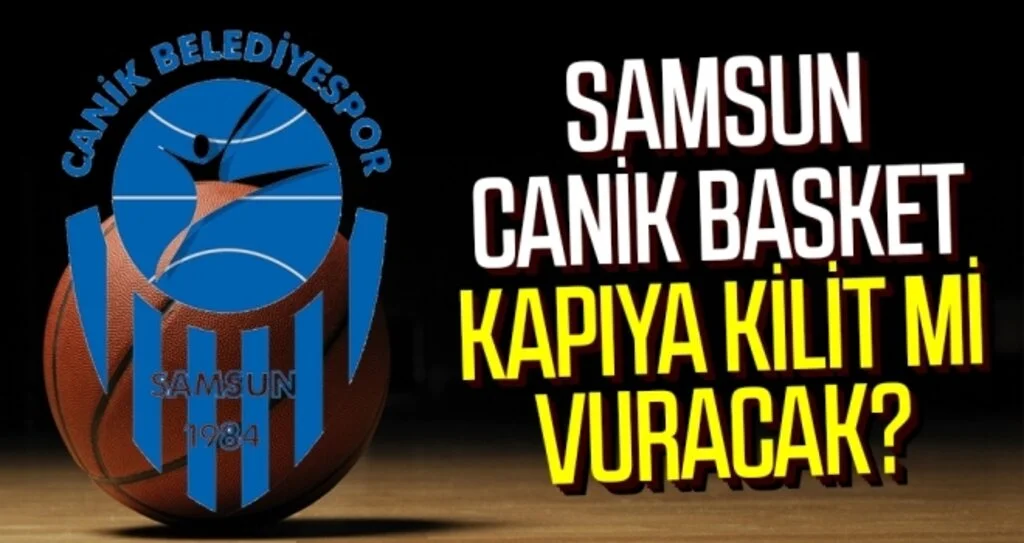 Samsun Canik Basket Kapıya Kilit Mi Vuracak?