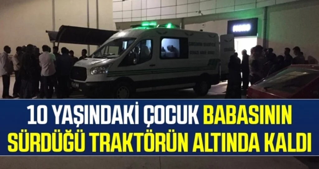 Samsun'da Babasının Sürdüğü Traktörün Altında Kalarak Hayatını Kaybetti