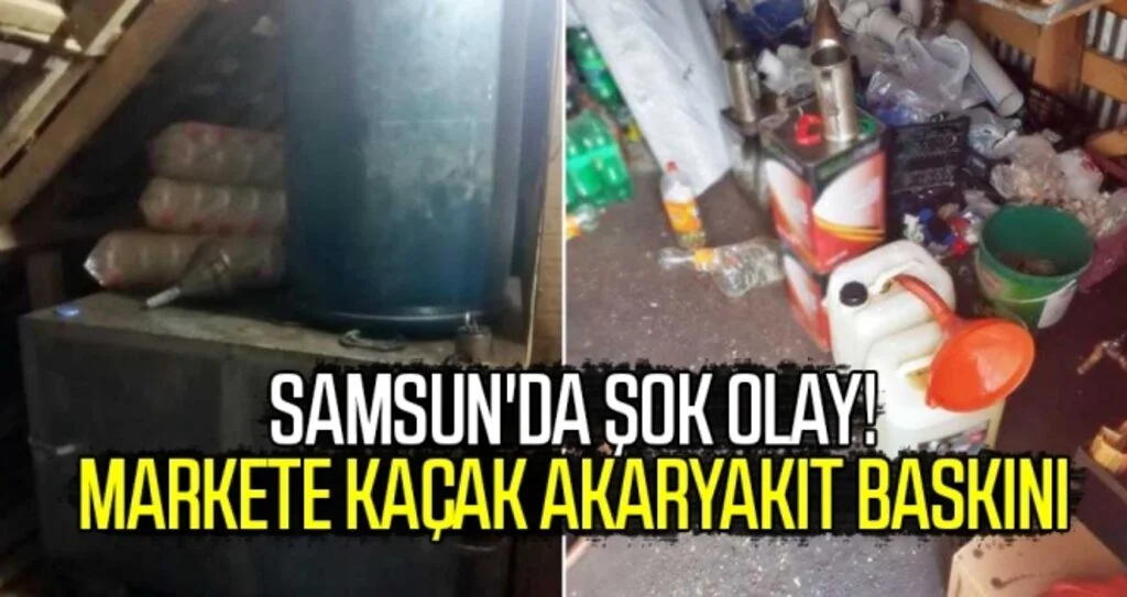 Samsun'da Şok Olay! Markete kaçak akaryakıt baskını