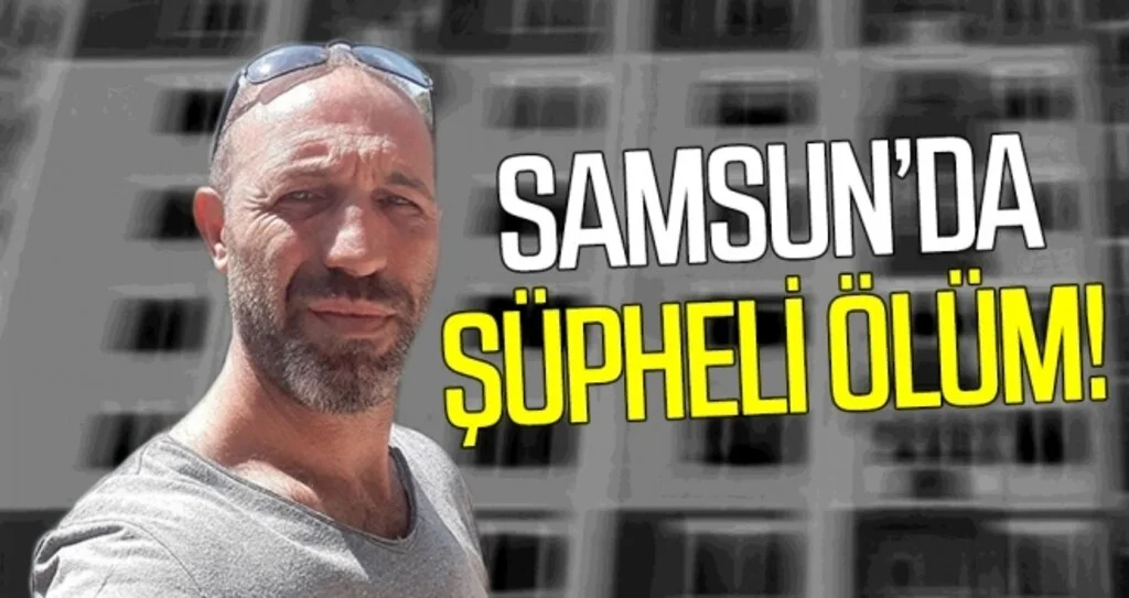 Samsun'da Şüpheli Ölüm!