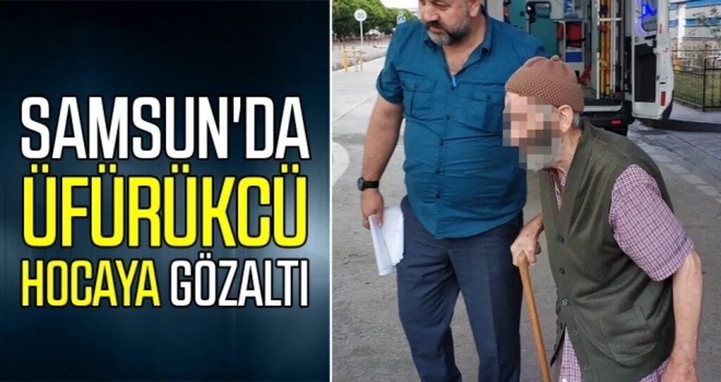 Samsun'da Üfürükcü Hocaya Gözaltı